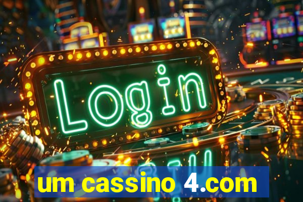 um cassino 4.com